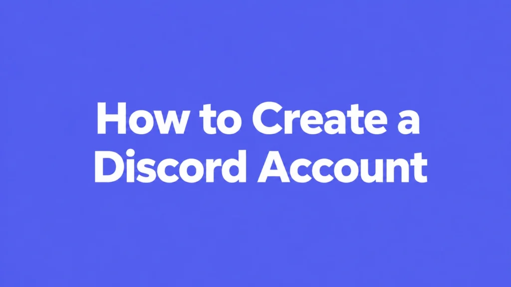 How to Create a Discord Account (PC & Mobile) – Fast Step‑by‑Step Guide