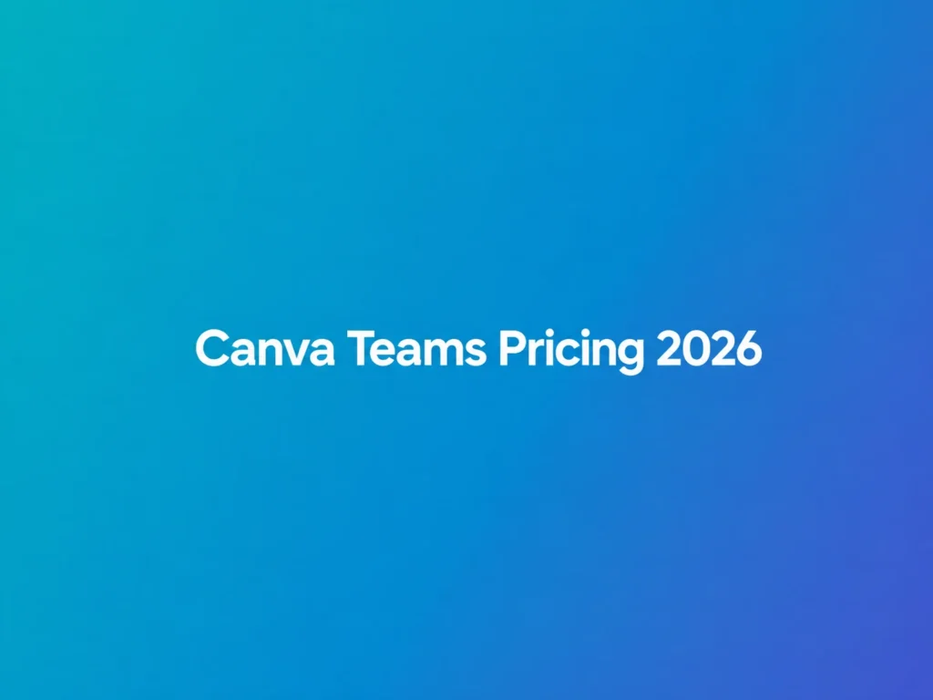 Canva Teams Pricing 2026: Canva Business Cost & What Changed