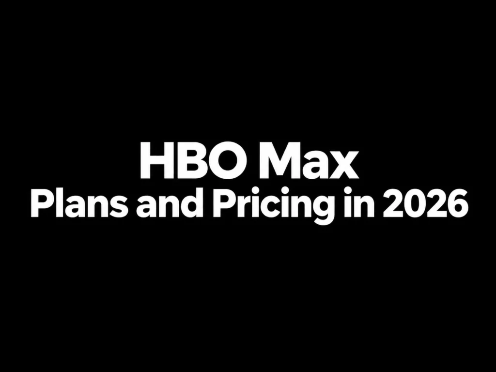HBO Max Plans and Pricing in 2026: Global Guide