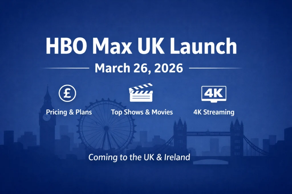 HBO Max UK Launch (March 2026): Subscription Plans, Features & Pricing Overview