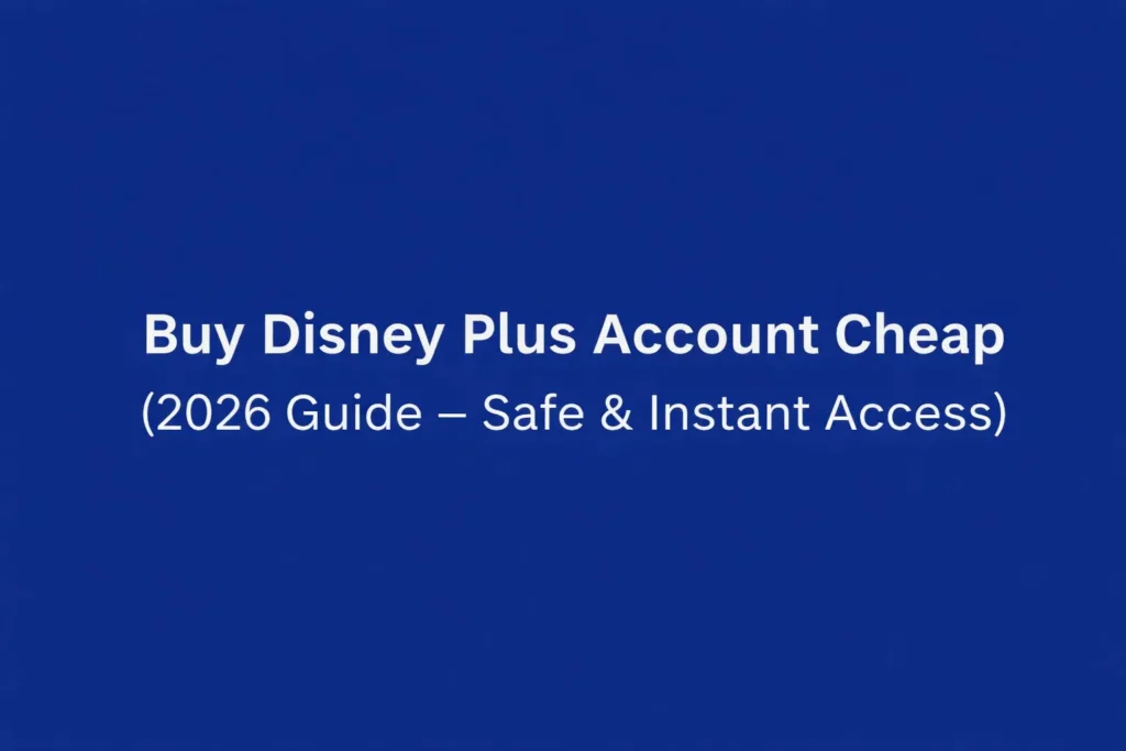 Buy Disney Plus Account Cheap (Safe & Instant Access 2026)