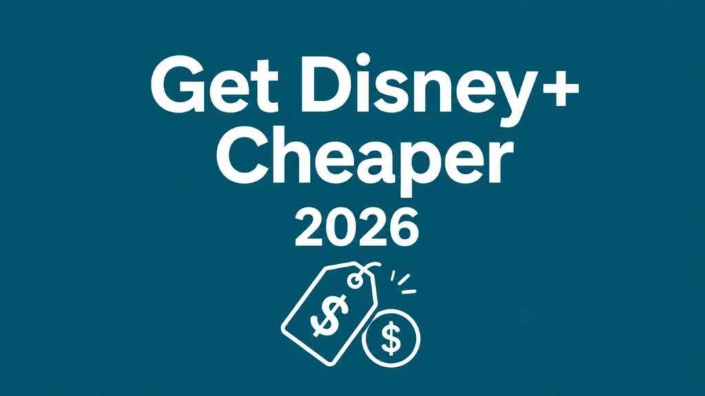 How to Get Disney Plus Cheaper in 2026: Plans, Savings and Access Options