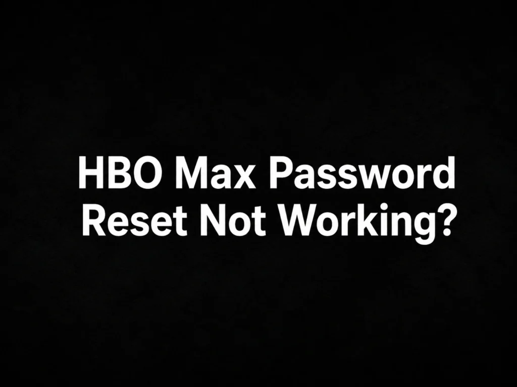HBO Max Password Reset Not Working? Fix Email, Link and Account Problems