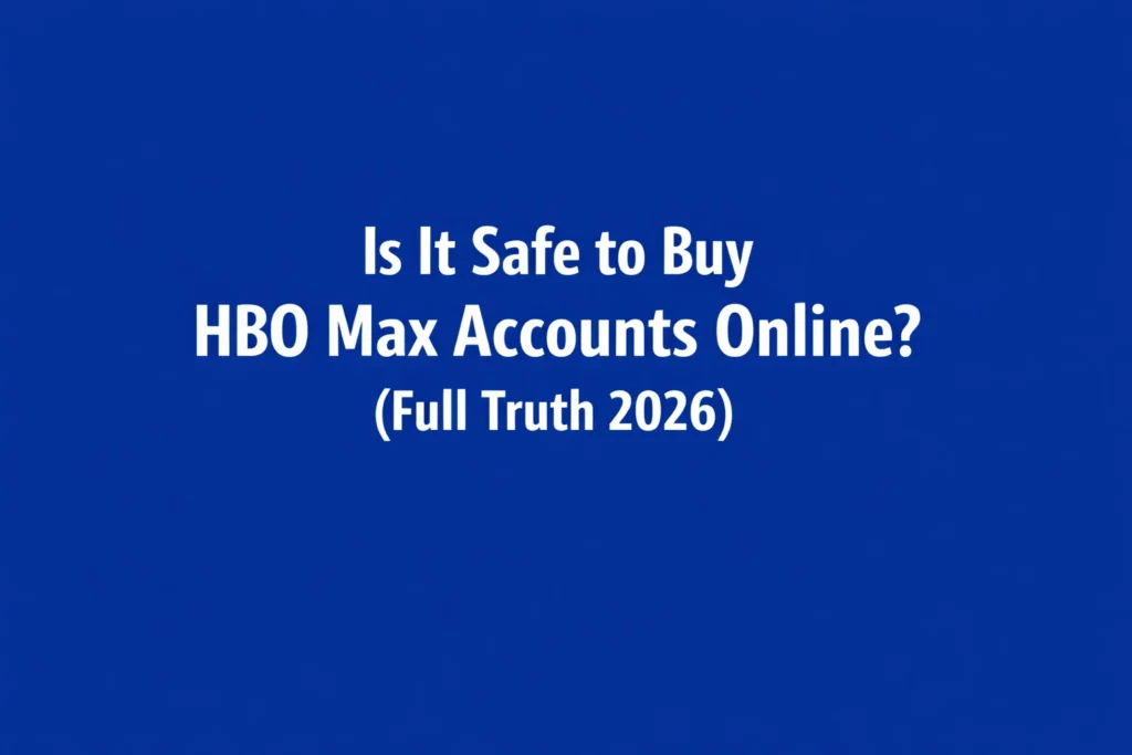 Is It Safe to Buy HBO Max Accounts Online? (Full Truth 2026)
