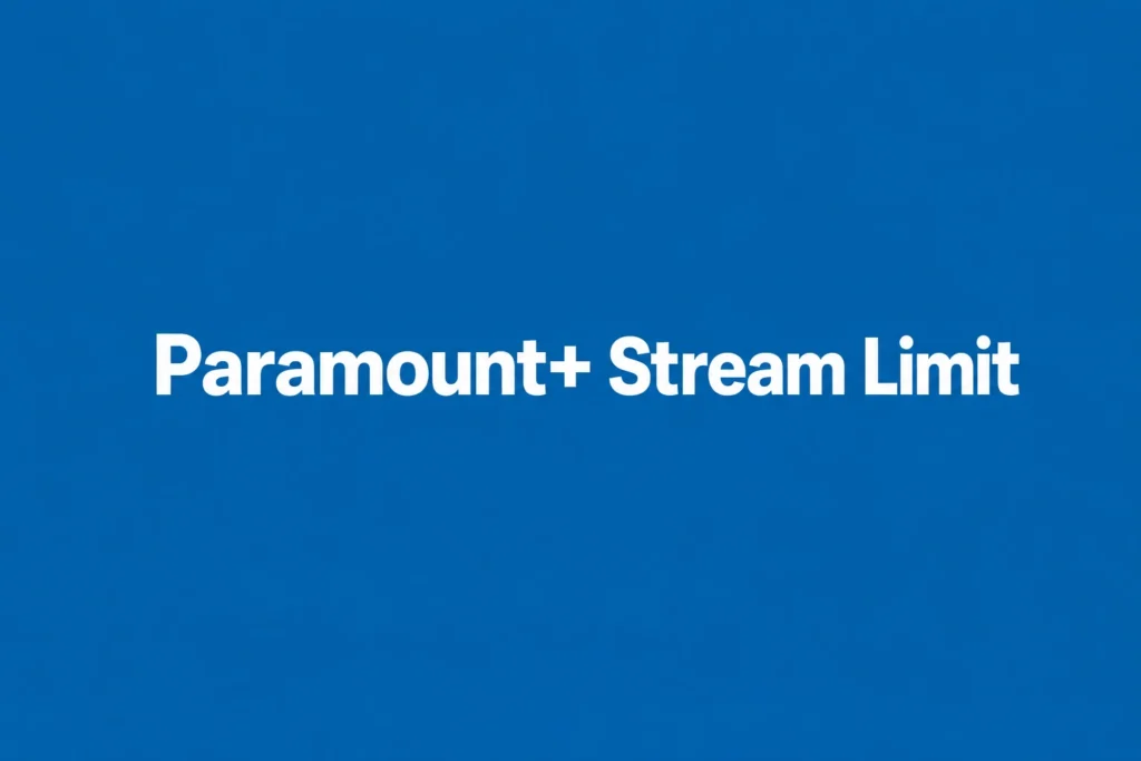 Paramount+ Stream Limit: How Many People Can Watch at Once?