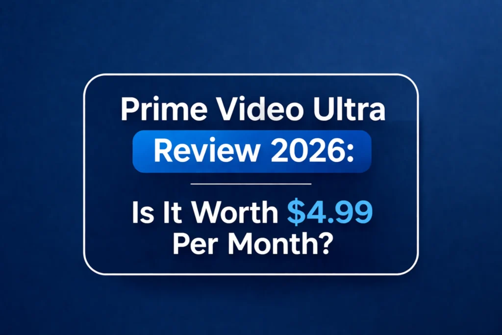 Prime Video Ultra Review 2026: Is It Worth $4.99 Per Month?