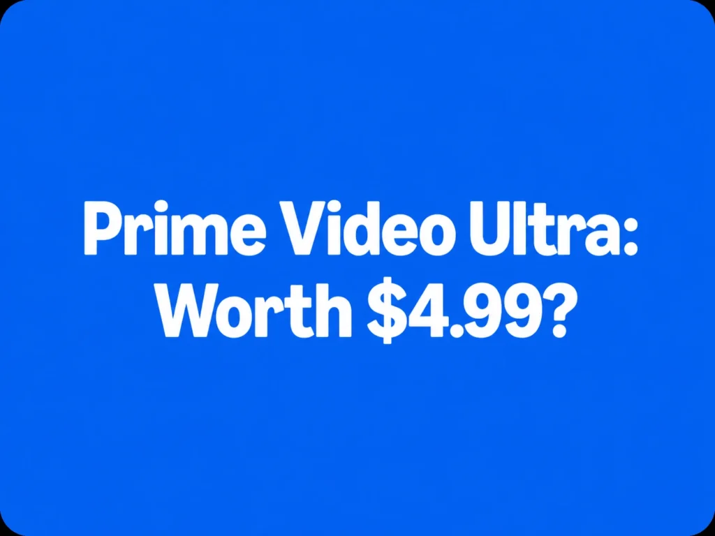 Prime Video Ultra Review: Is the $4.99 Upgrade Worth It?