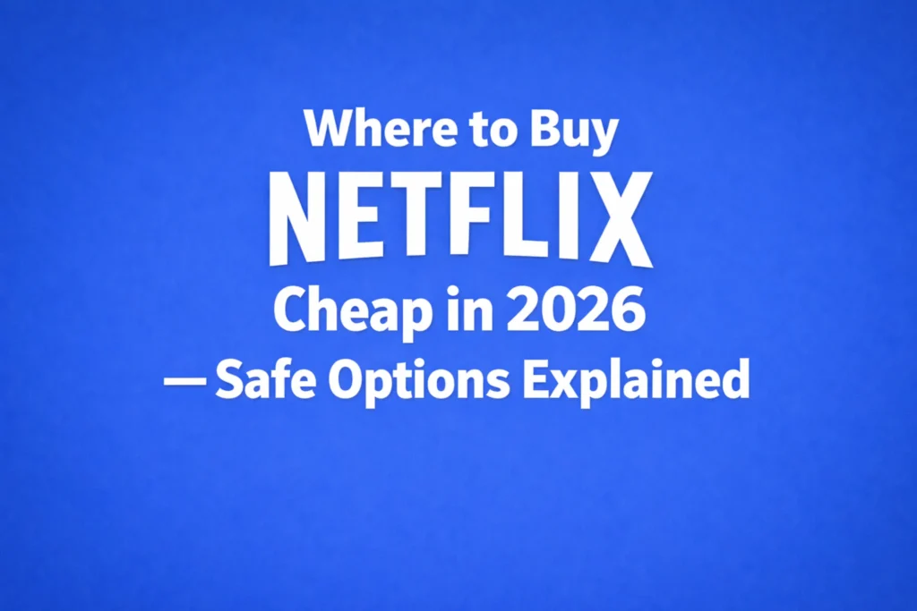 Where to Buy Netflix Cheap in 2026 — Safe Options Explained