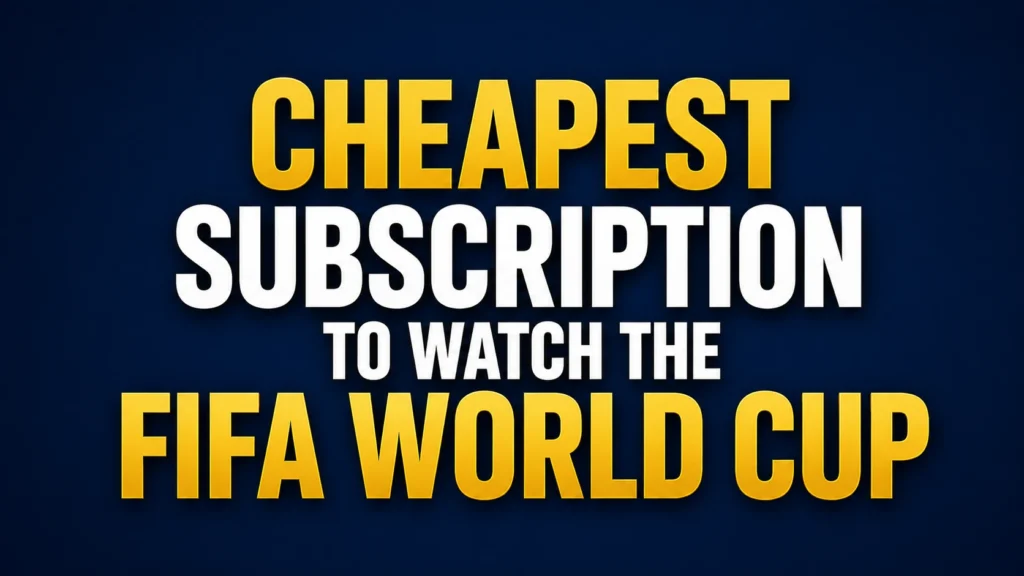 Cheapest Subscription to Watch the FIFA World Cup title graphic with bold gold and white text on a dark blue background.