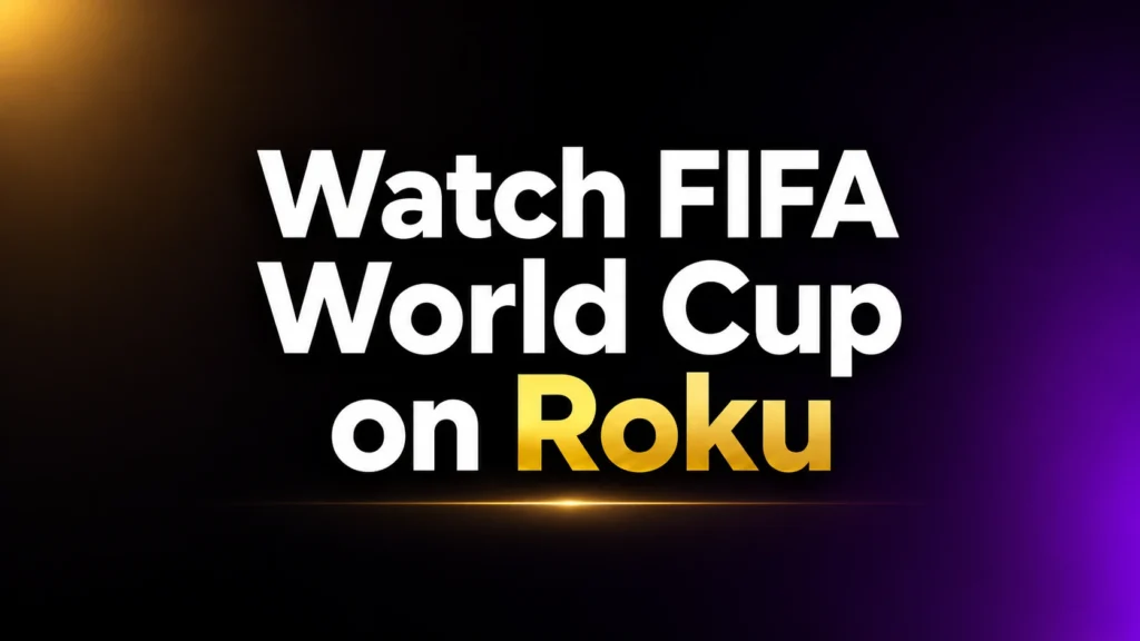 Watch FIFA World Cup on Roku title in bold white and gold text on dark gradient background.