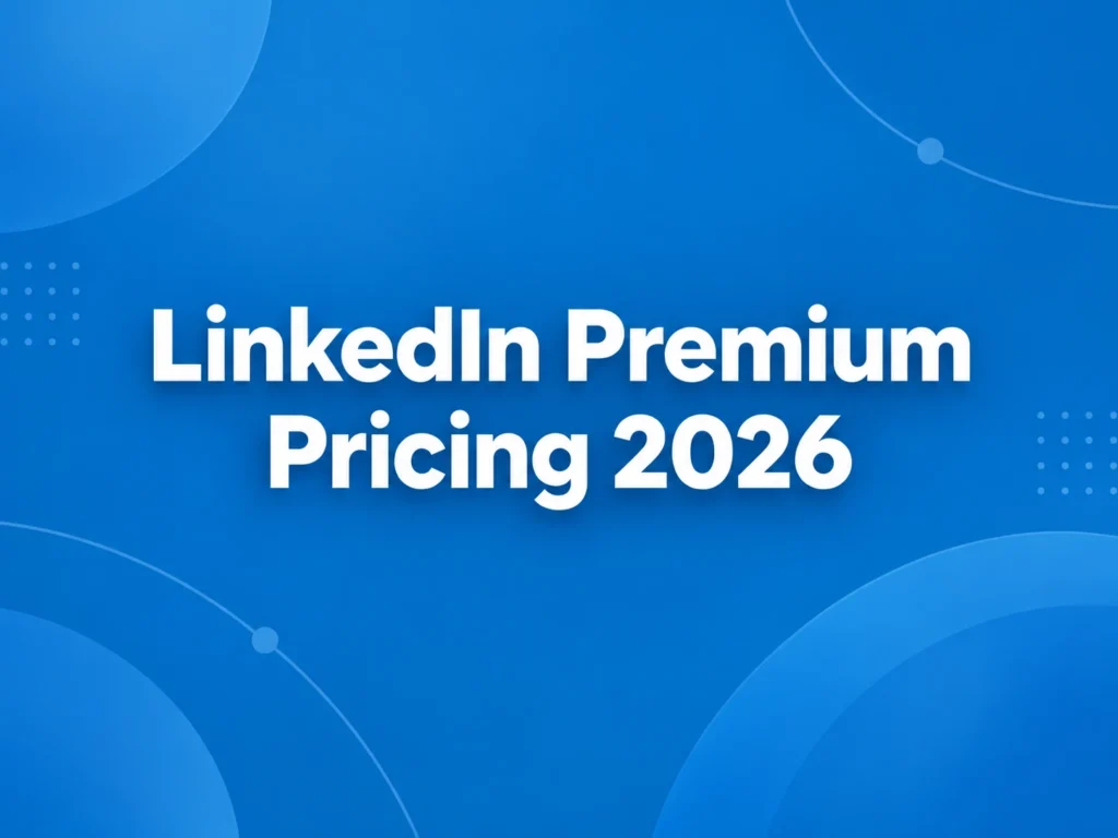 LinkedIn Premium Pricing 2026: Plans, Monthly Costs & Annual Savings