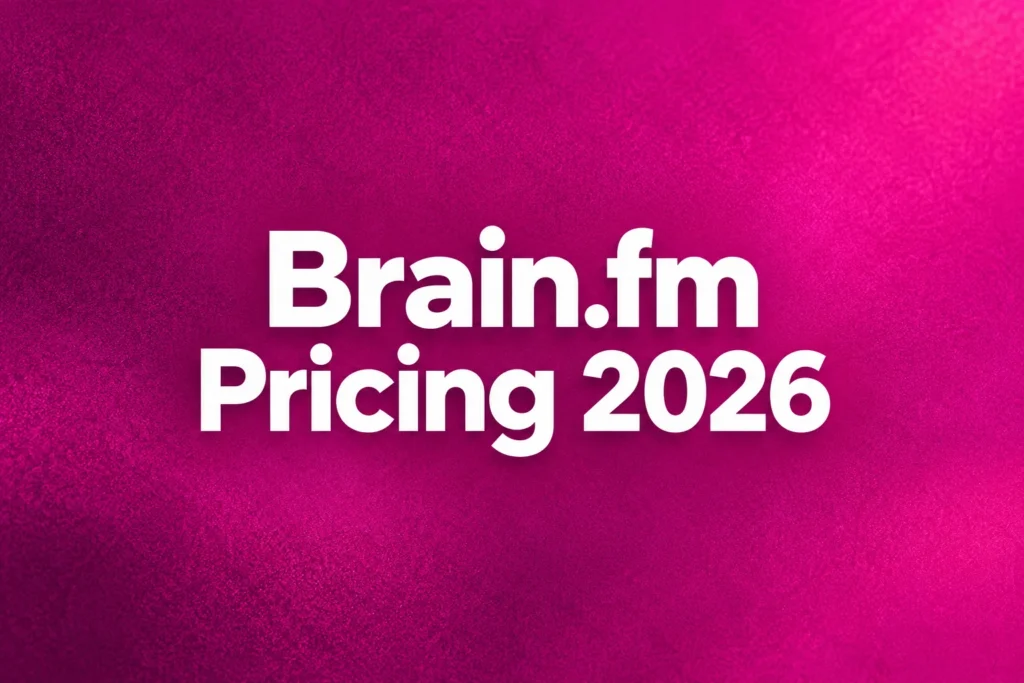 Brain.fm Pricing 2026: Cost, Plans, Free Trial and Discounts