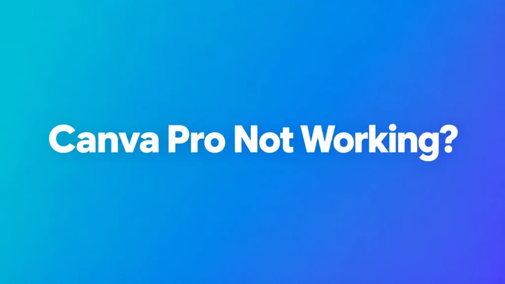 Canva Pro Not Working troubleshooting guide for account, payment, app and subscription issues - Primingo