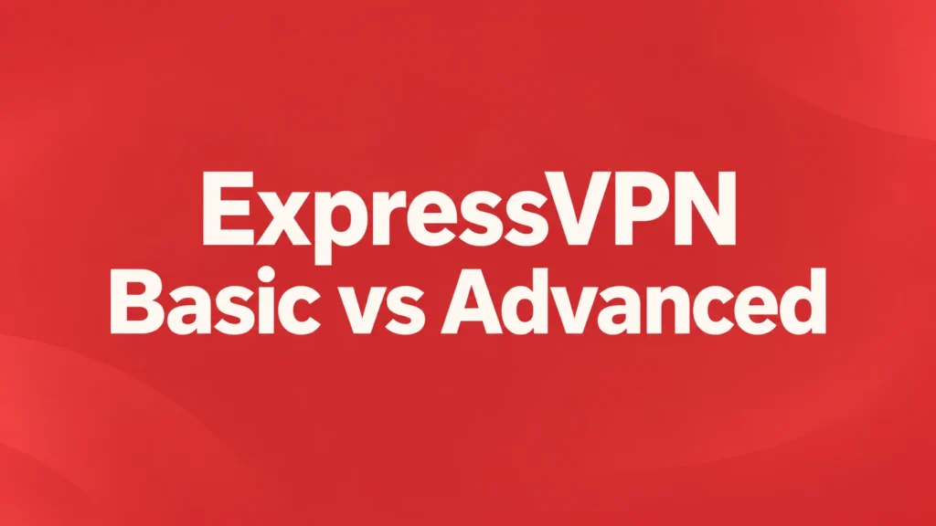 ExpressVPN Basic vs Advanced 2026 comparison graphic with plan features and pricing - Primingo