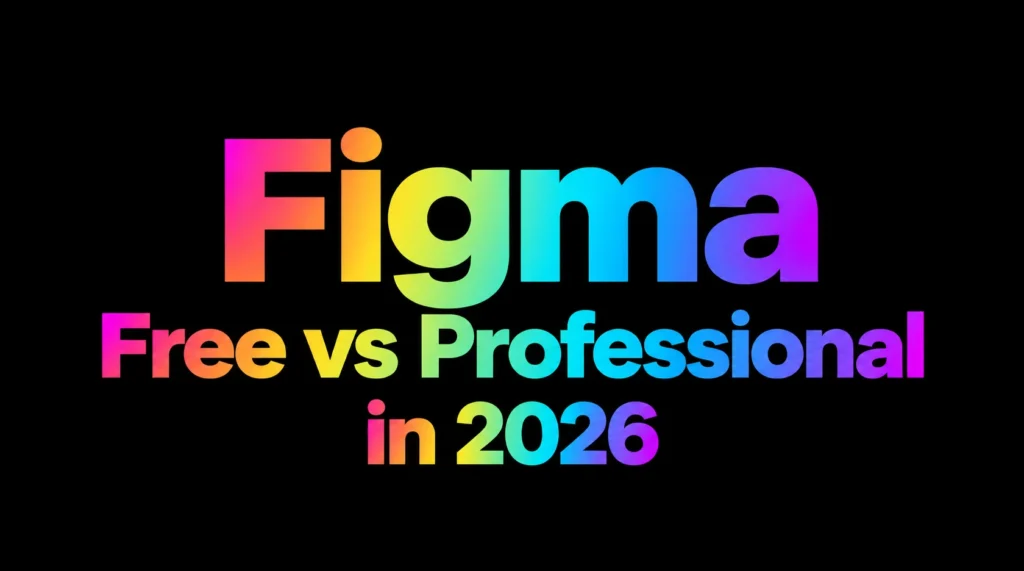 Figma Free vs Professional in 2026: Pricing, Features, and Value