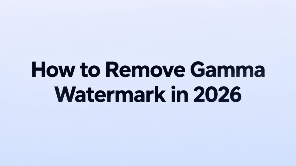 How to Remove Gamma Watermark in 2026 (Free and Paid Methods)