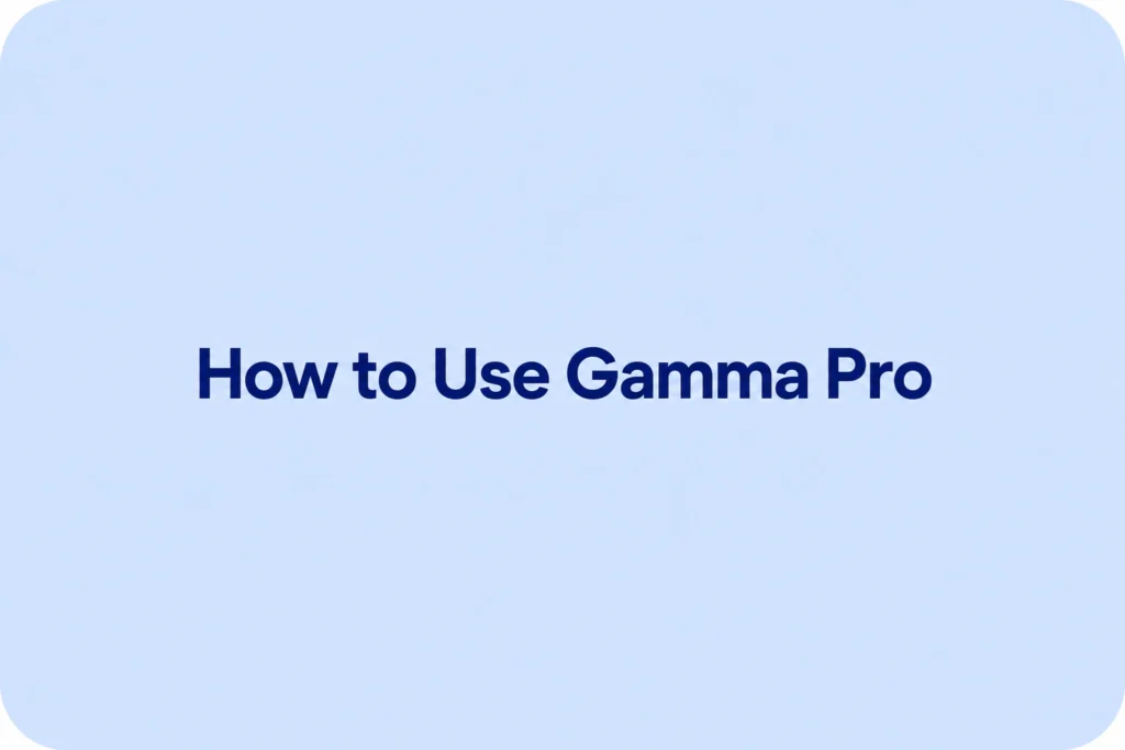 How to Use Gamma Pro: Complete Step-by-Step Guide