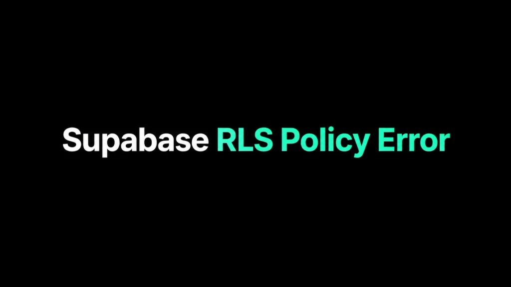 Supabase RLS Policy Error: Causes, Fixes and SQL Examples