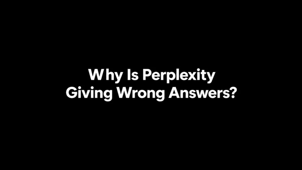 Why Is Perplexity Giving Wrong Answers? Causes and Fixes (2026)