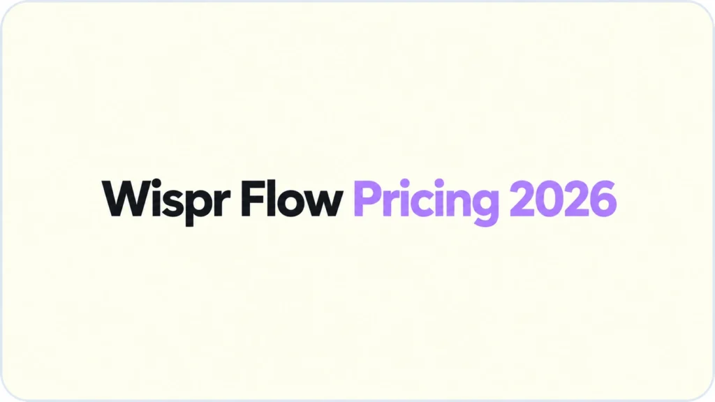 Wispr Flow Pricing 2026: Plans, Costs and Is Pro Worth It?